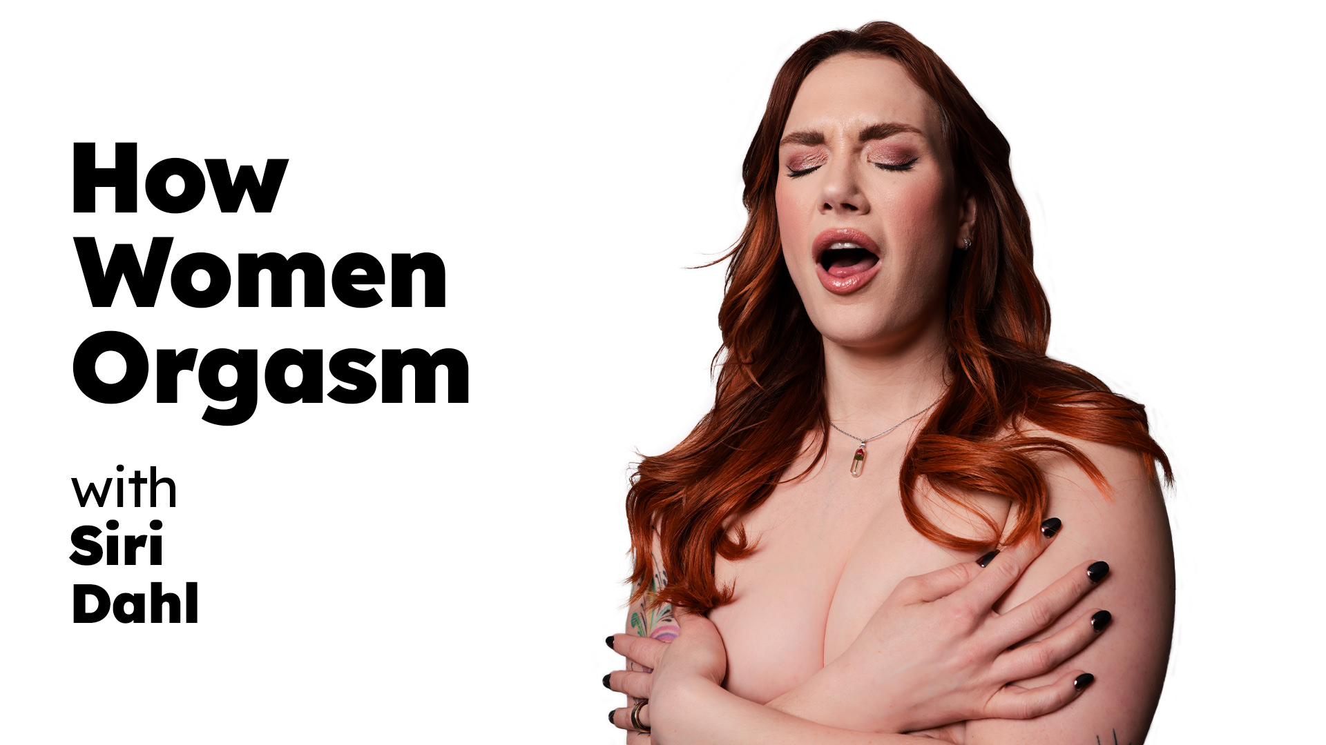 Siri Dahl How Women Orgasm - Siri Dahl UpClose