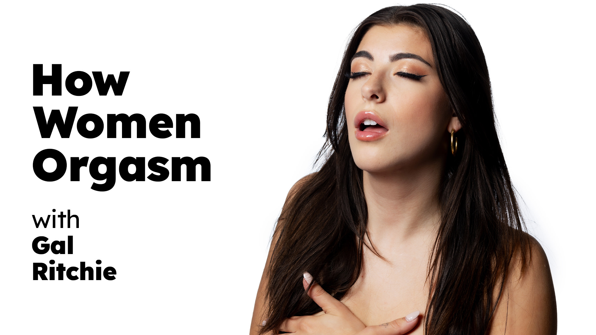 Gal Ritchie “How Women Orgasm – Gal Ritchie” UpClose