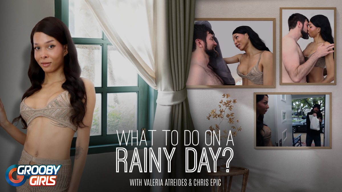 Valeria Atreides “What To Do On A Rainy Day?” GroobyGirls
