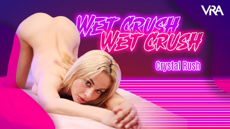 Crystal Rush “Wet Crush” VRAllure