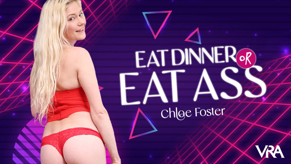 Chloe Foster “Eat Dinner Or Eat Ass” VRAllure