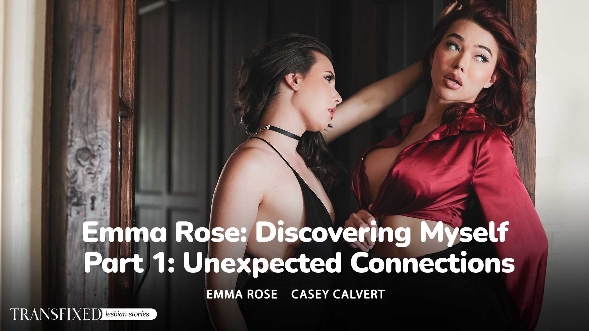 Casey Calvert, Emma Rose Emma Rose: Discovering Myself - Part 1: Unexpected Connections Transfixed